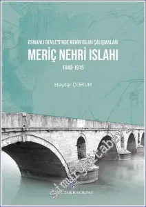 Osmanlı Devleti'nde Nehir Islah Çalışmaları Meriç Nehri Islahı 1840 - 1915 -         2022
