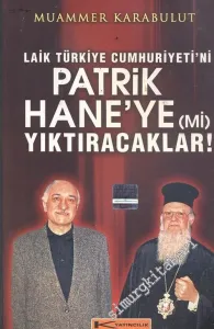 Laik Türkiye Cumhuriyeti'ni Patrikhane'ye (mi) Yıktıracaklar ? -        2006
