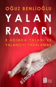 Yalan Radarı: 5 Adımda Yalanı ve Yalancıyı Yakalamak -