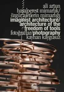 Hayalperest Mimarlık / Özgür Aletlerin Mimarlığı - Imaginist Architecture / Architecture of the Freedom of Tools