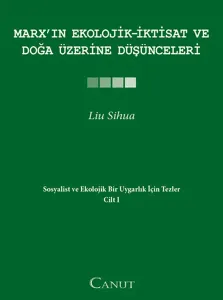 Marx'ın Ekolojik-İktisat ve Doğa Üzerine Düşünceleri; Sosyalist ve Ekolojik Bir Uygarlık için Tezler I