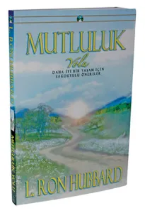 Mutluluk; Daha İyi Bir Yaşam İçin Sağduyulu Öneriler