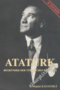 Mustafa Kemal Atatürk: Begründer der Türkischen Republik -        1996