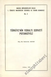 Maden Mühendisleri Odası 1. Türkiye Madencilik Bilimsel ve Teknik Kongresi: Türkiye'nin Yeraltı Serveti Potansiyeli  -