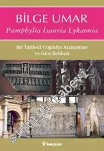 Pamphylia Isauria Lykaonia: Bir Tarihsel Coğrafya Araştırması ve Gezi Rehberi -        2011