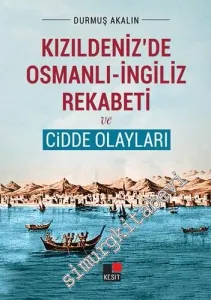 Kızıldeniz'de Osmanlı - İngiliz Rekabeti ve Cidde Olayları -         2019