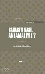 Sahabeyi Nasıl Anlamalıyız
