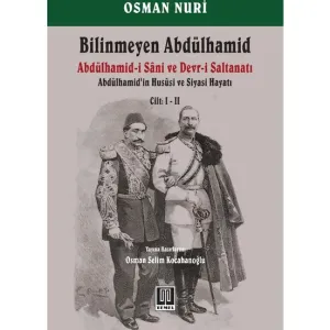 Bilinmeyen Abdülhamid - Abdülhamid'in Hususi ve Siyasi Hayatı Cilt: 1-2
