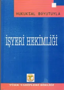 Hukuksal Boyutuyla İşyeri Hekimliği