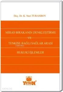 Miras Bırakanın Denkleştirme ve Tenkise Bağlı Sağlararası Hukuki İşlemleri