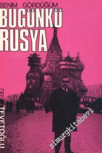 Benim Gördüğüm Bugünkü Rusya -