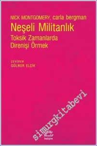 Neşeli Militanlık : Toksik Zamanlarda Direnişi Örmek -