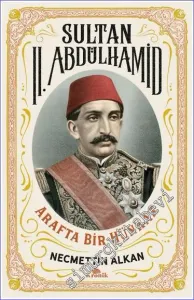 Sultan II. Abdülhamid Arafta Bir Hünkar -         2023