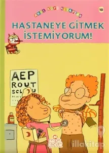 Hastaneye Gitmek İstemiyorum!