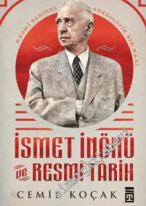 İsmet İnönü ve Resmi Tarih : Resmi Tarihte Arkeolojik Bir Kazı -