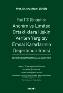 Anonim ve Limited Ortaklıklara İlişkin Verilen Yargıtay Emsal Kararlarının Değerlendirilmesi