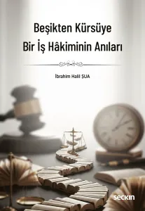 Beşikten Kürsüye Bir İş Hâkiminin Anıları