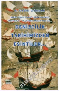 Denizcilik Tarihimizden Esintiler : Kadim Tigris'in Latif Kelek'lerinden Haarlem'li Jr. (Küçük) Murad Paşa'ya -         2023