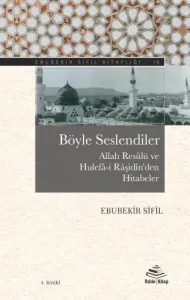 Böyle Seslendiler (Allah Resûlü ve Hulefâ-i Râşidîn'den Hitâbeler)