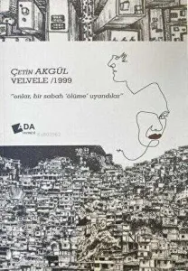 Velvele 1999;Onlar Bir Sabah Ölüme Uyandı