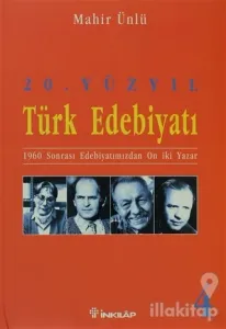 20. Yüzyıl Türk Edebiyatı 4 1960 Sonrası Edebiyatımızdan On İki Yazar