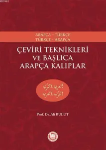 Çeviri Teknikleri ve Başlıca Arapça Kalıplar; Arapça-Türkçe, Türkçe-Arapça