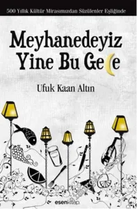 Meyhanedeyiz Yine Bu Gece: 500 Yıllık Kültür Mirasımızdan Süzülenler Eşliğinde -        2014