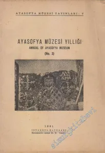 Ayasofya Müzesi Yıllığı 3 = Annual of Ayasofya Museum -