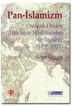 Pan-İslamizm; Osmanlı Devleti Hindistan Müslümanları ve İngiltere (1877-1924)