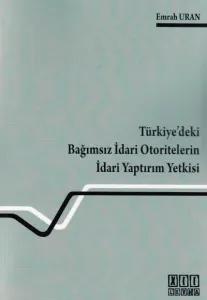 Türkiye'deki Bağımsız İdari Otoritelerin İdari Yaptırım Yetkisi