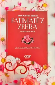 Haya ve İffet Abidesi Fatımatü'z Zehra (r.a)