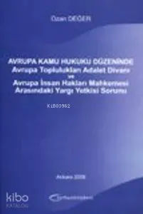 Avrupa Kamu Hukuku Düzeninde Avrupa Toplulukları Adalet Divanı; ve Avrupa İnsan Hakları Mahkemesi Arasındaki Yargı Yetkisi Sorunu