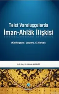 Teist Varoluşçularda İman-Ahlak İlişkisi