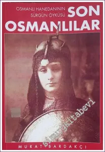 Son Osmanlılar : Osmanlı Hanedanının Sürgün ve Miras Öyküsü -        2006