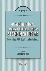 On Yedinci Yüzyıl Fransız Edebiyatından Seçme Mektuplar; Descartes, 17. Louis, La Fontaine