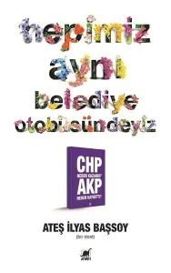 Hepimiz Aynı Belediye Otobüsündeyiz; Chp Neden Kazandı? Akp Neden Kaybetti?–2