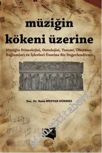 Müziğin Kökeni Üzerine: Müziğin Etimolojisi, Ontolojisi, Tanımı, Oluşumu, Bağlamları ve İşlevleri Üzerine Bir Değerlendirme -