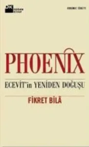 Phoenix Ecevitin Yeniden Doğuşu