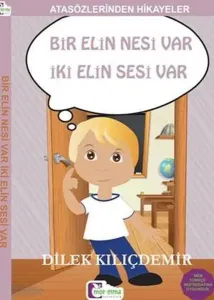 Atasözlerinden Hikayeler Bir Elin Nesi Var İki Elin Sesi Var