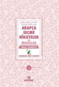 Arapça Seçme Hikayeler ve Masallar 2; Geçmiş Zamanda Yaşanmış Hikayeler - Türkçe Çevirisiyle