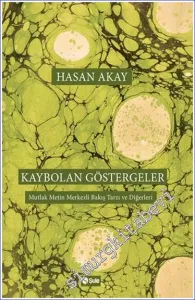Kaybolan Göstergeler : Mutlak Metin Merkezli Bakış Tarzı ve Diğerleri -         2022