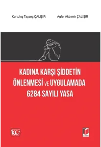 Kadına Karşı Şiddetin Önlenmesi ve Uygulamada 6284 Sayılı Yasa
