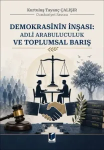 Demokrasinin İnşası: Adli Arabuluculuk ve Toplumsal Barış