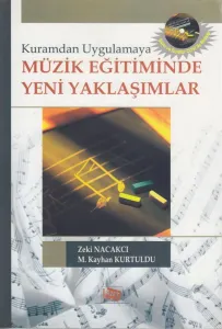 Kuramdan Uygulamaya Müzik Eğitiminde Yeni Yaklaşımlar