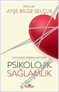 Çocuktan Yetişkine Her Yaşta Psikolojik Sağlamlık -         2023