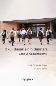 Okul Başarısının Sınırları; Zeka ve Öz Düzenleme