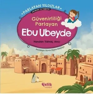 Güvenirliliği Parlayan Ebu Ubeyde - Parlayan Yıldızlar ;Sahabiler ve Değerler