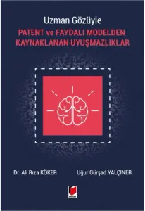 Patent ve Faydalı Modelden Kaynaklanan Uyuşmazlıklar