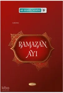 Ramazan Ayı (40 Hadis Serisi 3)