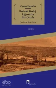 Robert Kolej Uğrunda Bir Ömür